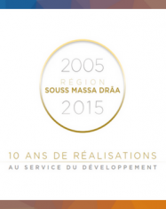 Couverture Région Souss Massa Drâa 2005 - 2015: 10 ans de réalisations au service du développement
